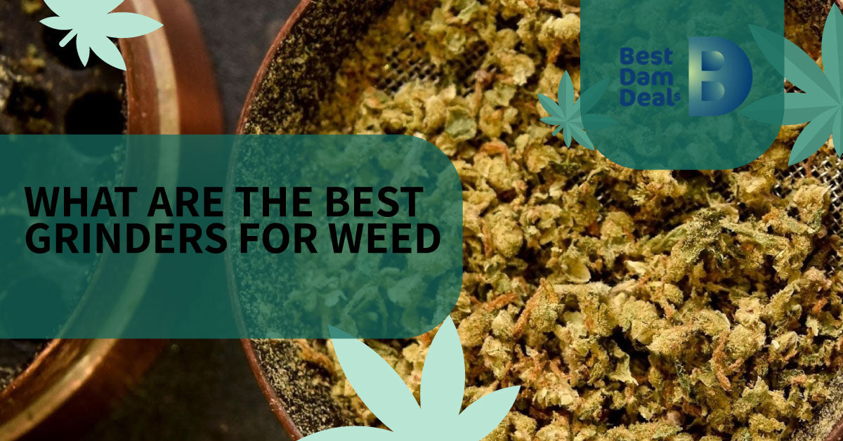 What are the Best Grinders for Weed